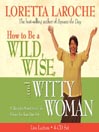 How to Be a Wild, Wise, and Witty Woman